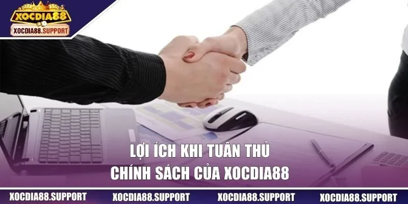 Lợi ích khi hội viên tuân thủ chính sách của Xocdia88